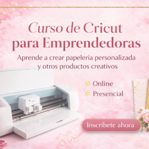 Aprende Cricut desde cero - Curso para emprendedoras creativas